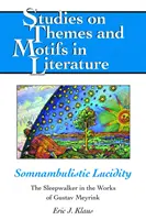 Lucidità sonnambolica; Il sonnambulo nelle opere di Gustav Meyrink - Somnambulistic Lucidity; The Sleepwalker in the Works of Gustav Meyrink