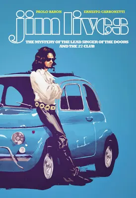 Jim vive: Il mistero del cantante dei Doors e del 27 Club - Jim Lives: The Mystery of the Lead Singer of the Doors and the 27 Club