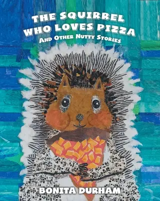 Lo scoiattolo che amava la pizza e altre storie strampalate - The Squirrel Who Loves Pizza and Other Nutty Stories