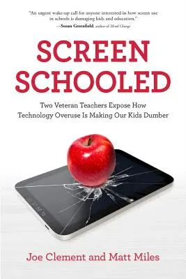 Screen Schooled: Due insegnanti veterani espongono come l'uso eccessivo della tecnologia stia rendendo i nostri bambini più stupidi - Screen Schooled: Two Veteran Teachers Expose How Technology Overuse Is Making Our Kids Dumber