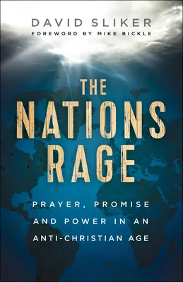 La rabbia delle nazioni: preghiera, promessa e potere in un'epoca anticristiana - The Nations Rage: Prayer, Promise and Power in an Anti-Christian Age