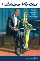 Adrian Rollini: la vita e la musica di un vagabondo del jazz - Adrian Rollini: The Life and Music of a Jazz Rambler