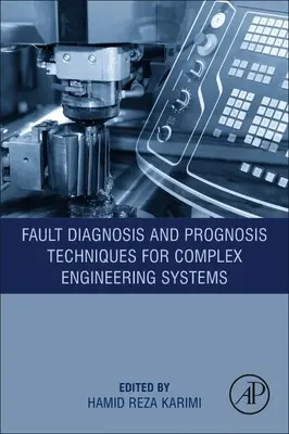 Tecniche di diagnosi e prognosi dei guasti per sistemi ingegneristici complessi - Fault Diagnosis and Prognosis Techniques for Complex Engineering Systems