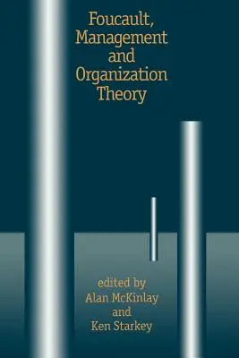 Foucault, teoria del management e dell'organizzazione: Dal panopticon alle tecnologie del sé - Foucault, Management and Organization Theory: From Panopticon to Technologies of Self