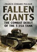 Giganti caduti: Il debutto in combattimento del carro armato T-35A - Fallen Giants: The Combat Debut of the T-35A Tank