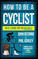 Come essere un ciclista: Dalla A alla Z della vita su due ruote - How to Be a Cyclist: An A-Z of Life on Two Wheels