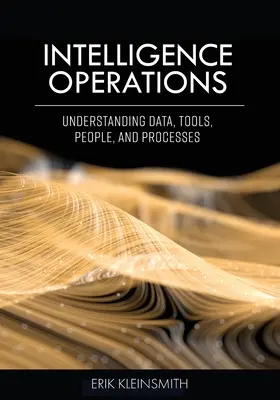 Operazioni di intelligence: Comprendere dati, strumenti, persone e processi - Intelligence Operations: Understanding Data, Tools, People, and Processes