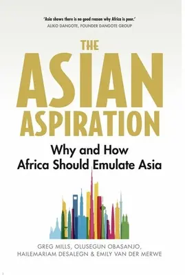 L'aspirazione asiatica: Perché e come l'Africa dovrebbe emulare l'Asia - E cosa dovrebbe evitare - The Asian Aspiration: Why and How Africa Should Emulate Asia -- And What It Should Avoid