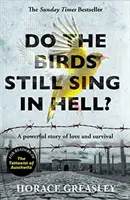 Gli uccelli cantano ancora all'inferno? - Una potente storia vera di amore e sopravvivenza - Do the Birds Still Sing in Hell? - A powerful true story of love and survival