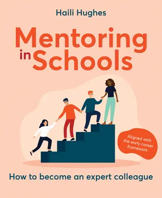Mentoring nelle scuole: Come diventare un collega esperto - Allineato con il quadro di riferimento per le prime carriere - Mentoring in Schools: How to Become an Expert Colleague - Aligned with the Early Career Framework