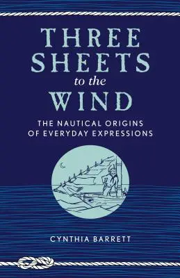 Three Sheets to the Wind: le origini nautiche delle espressioni quotidiane - Three Sheets to the Wind: The Nautical Origins of Everyday Expressions