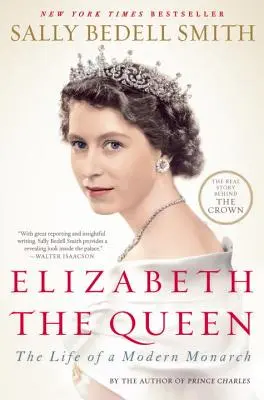 Elisabetta la Regina: la vita di un monarca moderno - Elizabeth the Queen: The Life of a Modern Monarch