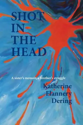 Colpo in testa: la memoria di una sorella, la lotta di un fratello - Shot in the Head a Sister's Memoir, a Brother's Struggle