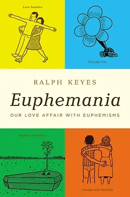 Euphemania: La nostra storia d'amore con gli eufemismi - Euphemania: Our Love Affair with Euphemisms