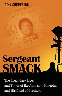 Sergeant Smack: La vita e i tempi leggendari di Ike Atkinson, Kingpin, e della sua banda di fratelli - Sergeant Smack: The Legendary Lives and Times of Ike Atkinson, Kingpin, and His Band of Brothers