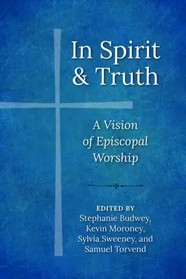 In Spirito e Verità: una visione del culto episcopale - In Spirit and Truth: A Vision of Episcopal Worship