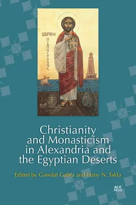 Cristianesimo e monachesimo ad Alessandria e nei deserti egiziani - Christianity and Monasticism in Alexandria and the Egyptian Deserts