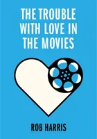 Guai d'amore al cinema - Trouble with Love in the Movies