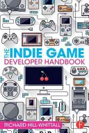 Il manuale dello sviluppatore di giochi indipendenti - The Indie Game Developer Handbook