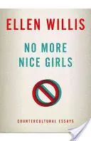 No More Nice Girls: Saggi controculturali - No More Nice Girls: Countercultural Essays