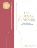 La credenza dell'aceto - Vincitore del premio Fortnum & Mason per il libro di cucina d'esordio - Vinegar Cupboard - Winner of the Fortnum & Mason Debut Cookery Book Award
