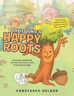 Le radici felici di Oakie Dokie: La giovane quercia Bark Buddie scopre le sei radici della crescita felice - Oakie Dokie's Happy Roots: Young Bark Buddie Oak Tree Discovers the Six Roots of Growing up Happy