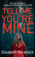Dimmi che sei mia (Noreback Elisabeth (Autore)) - Tell Me You're Mine (Noreback Elisabeth (Author))