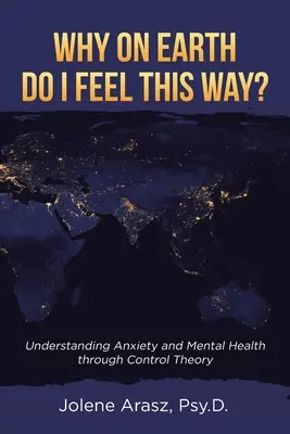 Perché mi sento così? Capire l'ansia e la salute mentale attraverso la teoria del controllo - Why On Earth Do I Feel This Way?: Understanding Anxiety and Mental Health through Control Theory