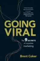 Diventare virali - I 9 segreti del marketing irresistibile - Going Viral - The 9 secrets of irresistible marketing