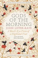 Gli dei del mattino: una visione a volo d'uccello di un anno nelle Highlands - Gods of the Morning - A Bird's Eye View of a Highland Year