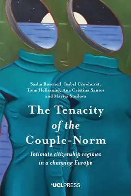 La tenacia della norma di coppia: i regimi di cittadinanza intima in un'Europa in trasformazione - The Tenacity of the Couple-Norm: Intimate citizenship regimes in a changing Europe