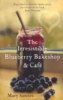 Irresistibile Blueberry Bakeshop and Cafe: Una lettura estiva romantica e commovente - Irresistible Blueberry Bakeshop and Cafe: A heartwarming, romantic summer read