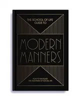 La guida alle buone maniere della scuola di vita: Come affrontare i dilemmi della vita sociale - The School of Life Guide to Modern Manners: How to Navigate the Dilemmas of Social Life