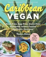 Caraibi vegani: Cucina isolana autentica senza carne, senza uova e senza latticini per ogni occasione - Caribbean Vegan: Meat-Free, Egg-Free, Dairy-Free Authentic Island Cuisine for Every Occasion