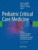 Medicina critica pediatrica: Volume 3: Sistemi gastroenterologico, endocrino, renale, ematologico, oncologico e immunitario - Pediatric Critical Care Medicine: Volume 3: Gastroenterological, Endocrine, Renal, Hematologic, Oncologic and Immune Systems