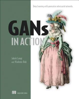 Gans in azione: Apprendimento profondo con le reti avversarie generative - Gans in Action: Deep Learning with Generative Adversarial Networks