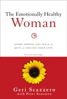 La donna emotivamente sana: Otto cose che devi abbandonare per cambiare la tua vita - The Emotionally Healthy Woman: Eight Things You Have to Quit to Change Your Life