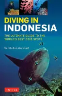 Immersioni in Indonesia: La guida definitiva ai migliori siti di immersione del mondo: Bali, Komodo, Sulawesi, Papua e altri ancora - Diving in Indonesia: The Ultimate Guide to the World's Best Dive Spots: Bali, Komodo, Sulawesi, Papua, and More