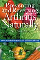 Prevenire e curare l'artrite in modo naturale: La storia non raccontata - Preventing and Reversing Arthritis Naturally: The Untold Story
