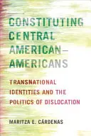 Costituire i centroamericani: Identità transnazionali e politiche di dislocazione - Constituting Central American-Americans: Transnational Identities and the Politics of Dislocation