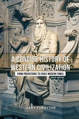 Storia concisa della civiltà occidentale: Dalla preistoria alla prima età moderna: Terza edizione - A Concise History of Western Civilization: From Prehistoric to Early Modern Times: Third Edition