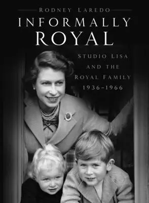 Informalmente Reale - Studio Lisa e la famiglia reale 1936-1966 - Informally Royal - Studio Lisa and the Royal Family 1936-1966