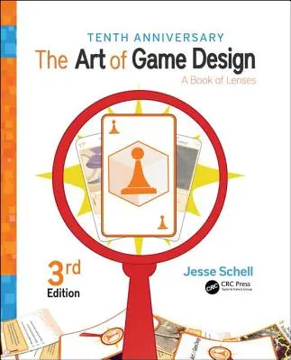 L'arte del game design: Un libro di obiettivi, terza edizione - The Art of Game Design: A Book of Lenses, Third Edition