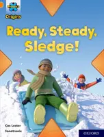 Progetto X Origini: Orange Book Band, Oxford Level 6: Ready, Steady, Sledge! - Project X Origins: Orange Book Band, Oxford Level 6: Ready, Steady, Sledge!
