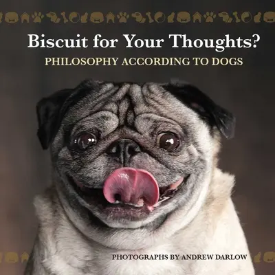 Biscotto per i tuoi pensieri? La filosofia secondo i cani - Biscuit for Your Thoughts?: Philosophy According to Dogs