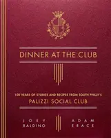 Cena al Club: 100 anni di storie e ricette dal Palizzi Social Club di South Philly - Dinner at the Club: 100 Years of Stories and Recipes from South Philly's Palizzi Social Club