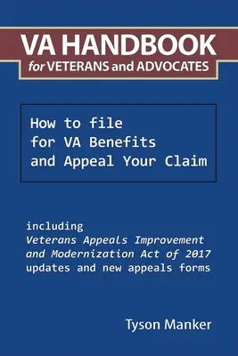 Manuale Va per veterani e avvocati: Come presentare la domanda di sussidio e l'appello per la richiesta di risarcimento - Va Handbook for Veterans and Advocates: How to File for Va Benefits and Appeal Your Claim