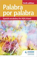 Palabra por Palabra Sesta Edizione: Vocabolario di spagnolo per il livello AQA A - Palabra por Palabra Sixth Edition: Spanish Vocabulary for AQA A-level