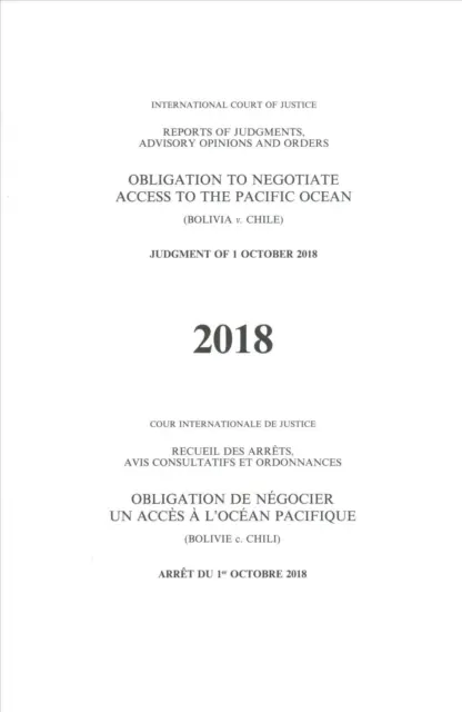 Relazioni di sentenze, pareri consultivi e ordinanze: Obbligo di negoziare l'accesso all'Oceano Pacifico (Bolivia cilena) Sentenza del 1° ottobre 2018 - Reports of Judgments, Advisory Opinions and Orders: Obligation to Negotiate Access to the Pacific Ocean (Bolivia V. Chile) Judgment of 1 October 2018