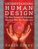 Capire il disegno umano: La nuova scienza dell'astrologia: Scopri chi sei veramente - Understanding Human Design: The New Science of Astrology: Discover Who You Really Are